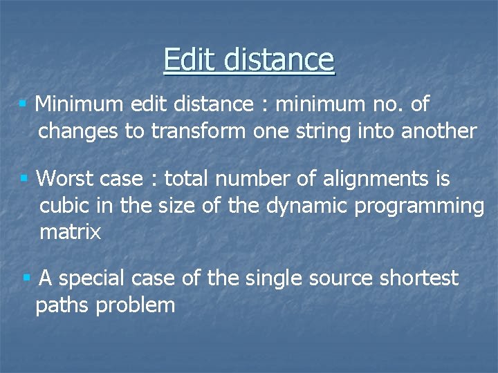 Edit distance § Minimum edit distance : minimum no. of changes to transform one