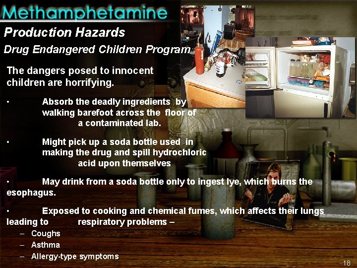 Production Hazards Drug Endangered Children Program The dangers posed to innocent children are horrifying.