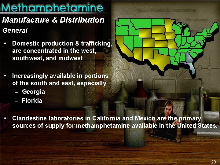 Manufacture & Distribution General • Domestic production & trafficking, are concentrated in the west,