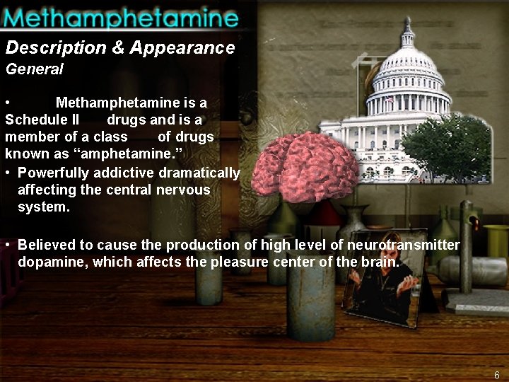 Description & Appearance General • Methamphetamine is a Schedule II drugs and is a