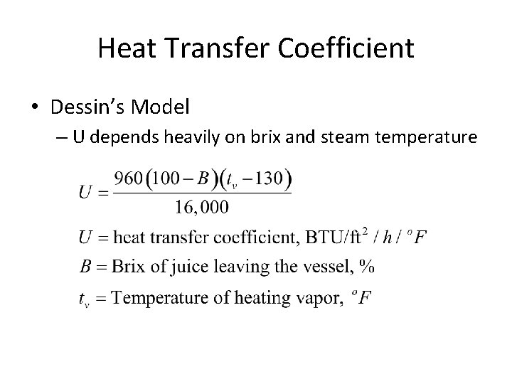 Heat Transfer Coefficient • Dessin’s Model – U depends heavily on brix and steam