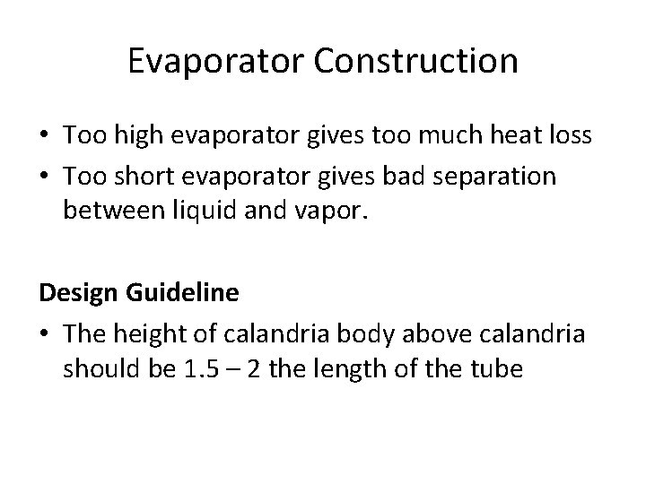 Evaporator Construction • Too high evaporator gives too much heat loss • Too short