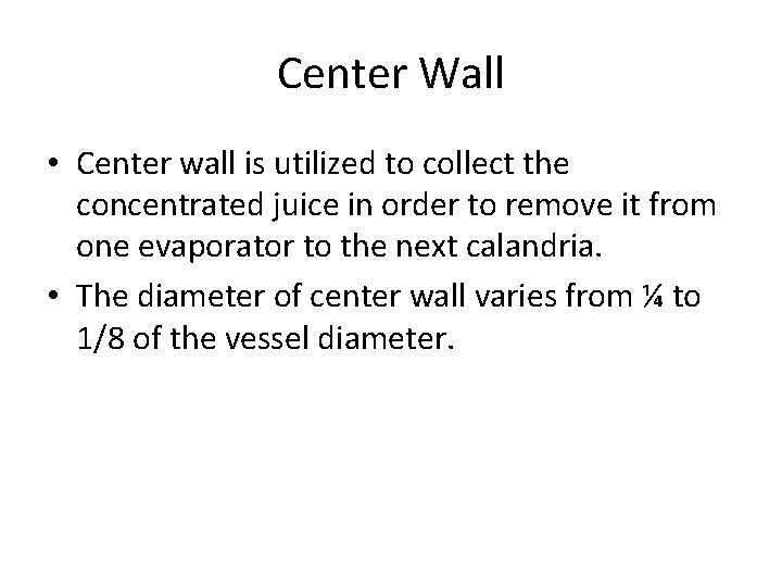 Center Wall • Center wall is utilized to collect the concentrated juice in order