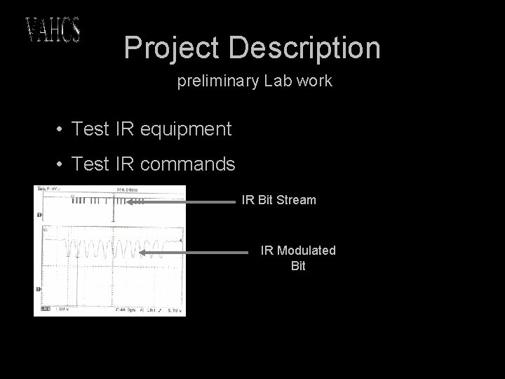 Project Description preliminary Lab work • Test IR equipment • Test IR commands IR