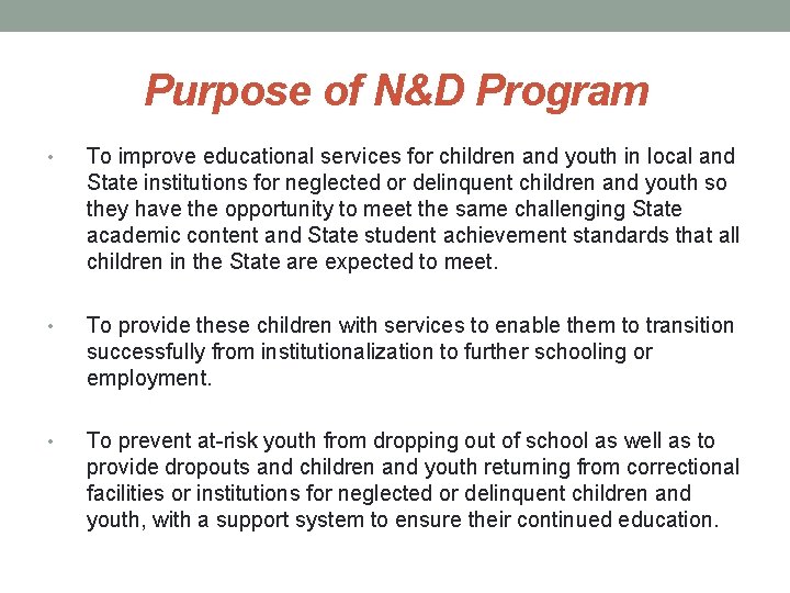 Purpose of N&D Program • To improve educational services for children and youth in Purpose of N&D Program • To improve educational services for children and youth in