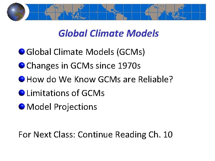 Global Climate Models (GCMs) Changes in GCMs since 1970 s How do We Know