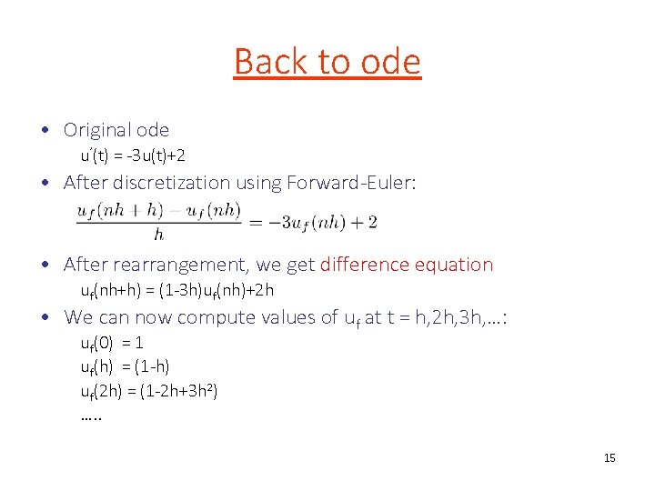 Back to ode • Original ode u’(t) = -3 u(t)+2 • After discretization using