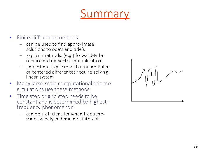 Summary • Finite-difference methods – can be used to find approximate solutions to ode’s