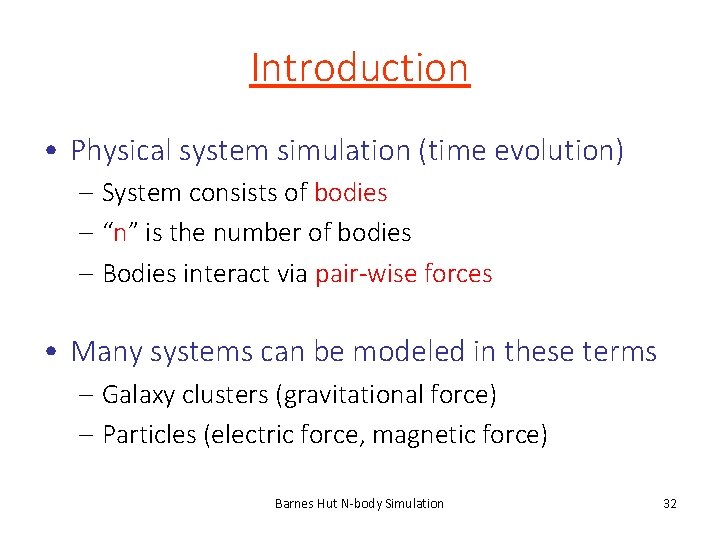 Introduction • Physical system simulation (time evolution) – System consists of bodies – “n”