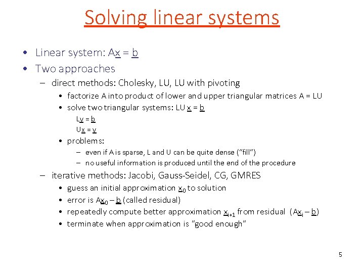 Solving linear systems • Linear system: Ax = b • Two approaches – direct