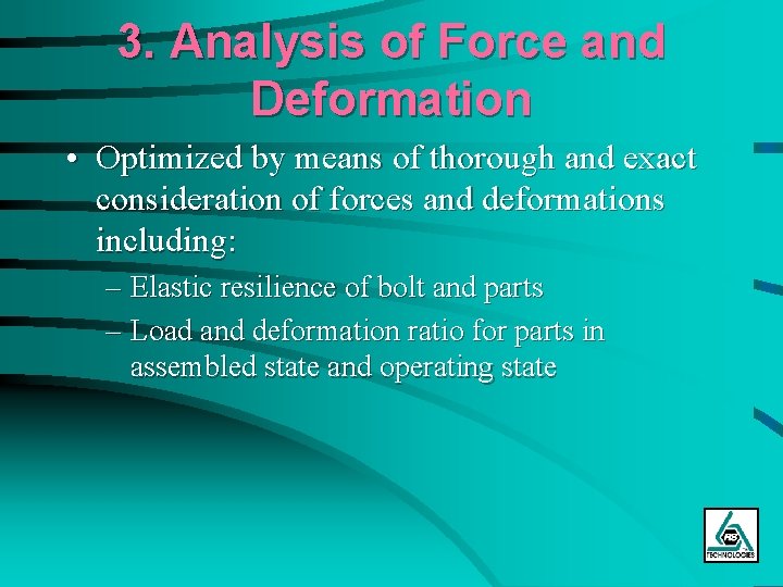 3. Analysis of Force and Deformation • Optimized by means of thorough and exact