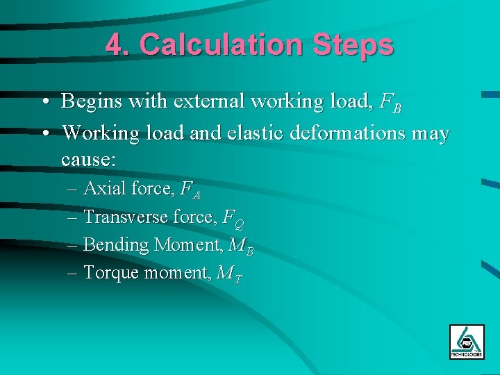 4. Calculation Steps • Begins with external working load, FB • Working load and