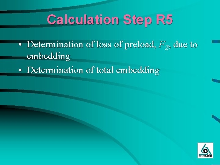 Calculation Step R 5 • Determination of loss of preload, FZ, due to embedding