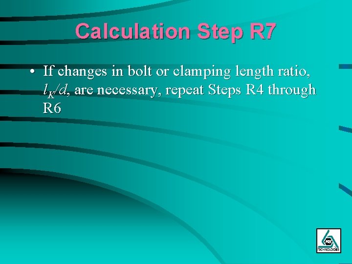 Calculation Step R 7 • If changes in bolt or clamping length ratio, l.