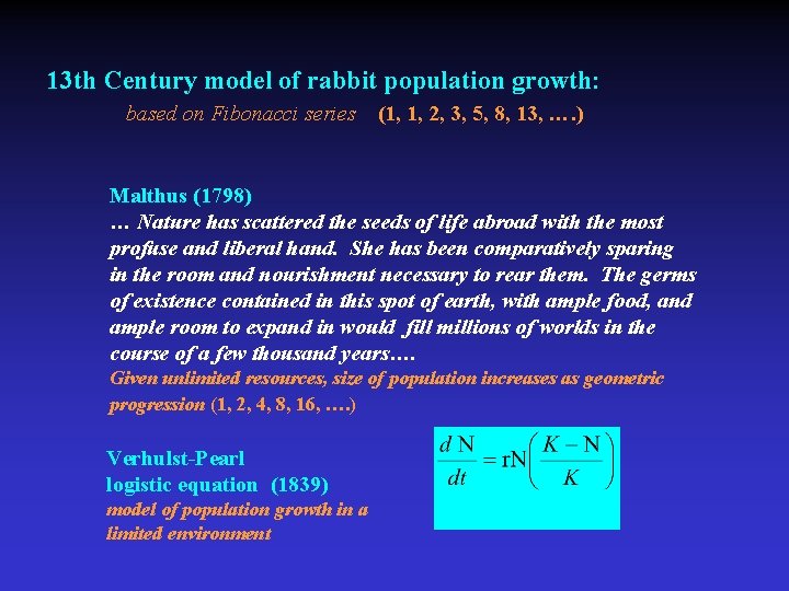 13 th Century model of rabbit population growth: based on Fibonacci series (1, 1,