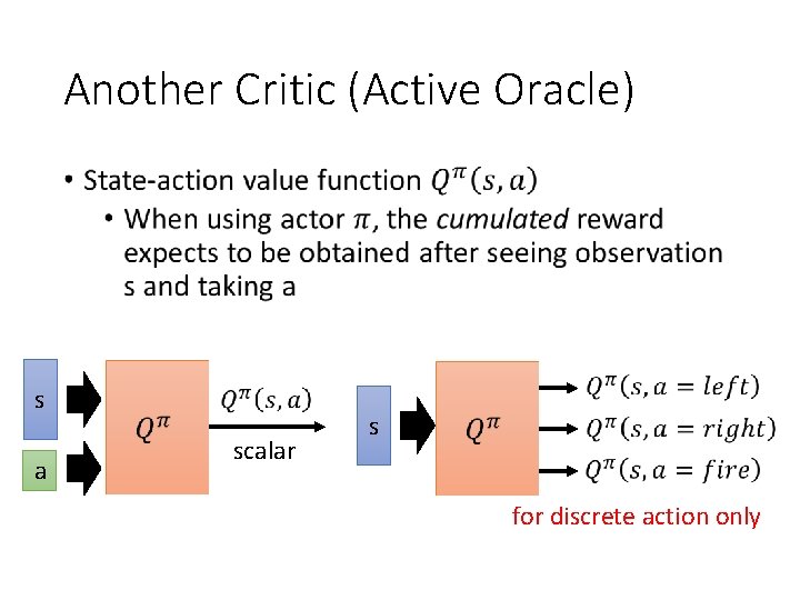 Another Critic (Active Oracle) • s a scalar s for discrete action only 