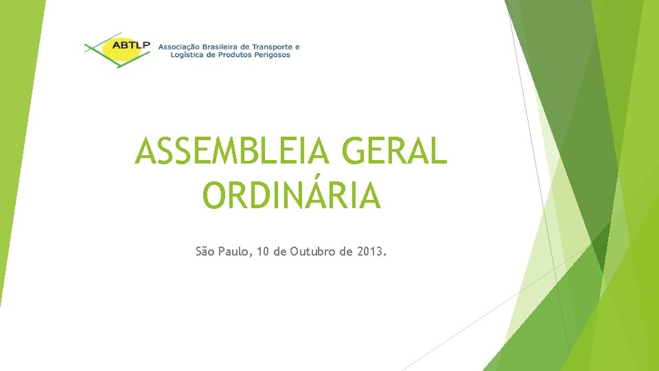 ASSEMBLEIA GERAL ORDINÁRIA São Paulo, 10 de Outubro de 2013. 