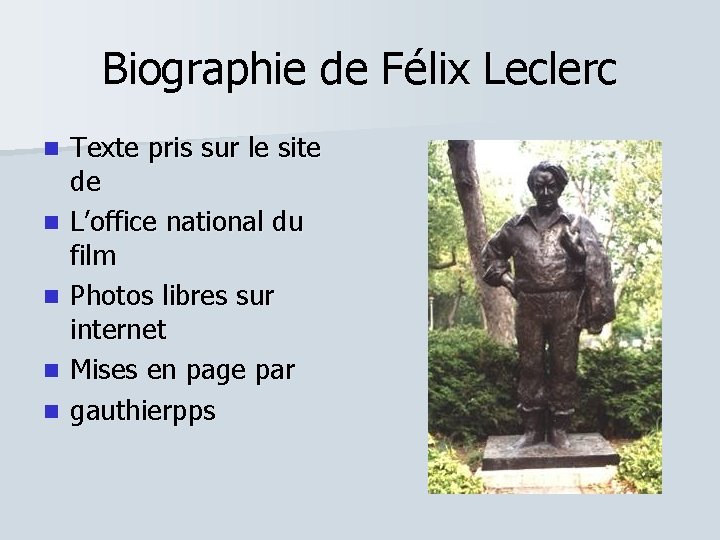 Biographie de Félix Leclerc n n n Texte pris sur le site de L’office