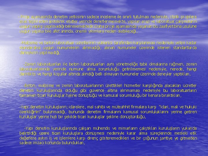 - Proje aşamasında denetim yetkisinin sadece inceleme ile sınırlı tutulması nedeniyle, statik projelere esas