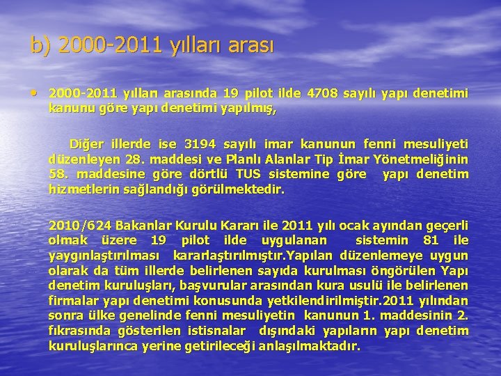 b) 2000 -2011 yılları arası • 2000 -2011 yılları arasında 19 pilot ilde 4708