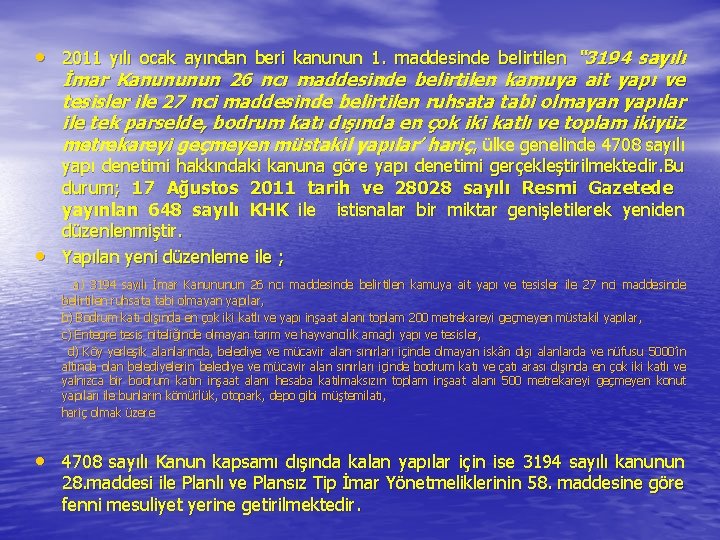  • 2011 yılı ocak ayından beri kanunun 1. maddesinde belirtilen “ 3194 sayılı