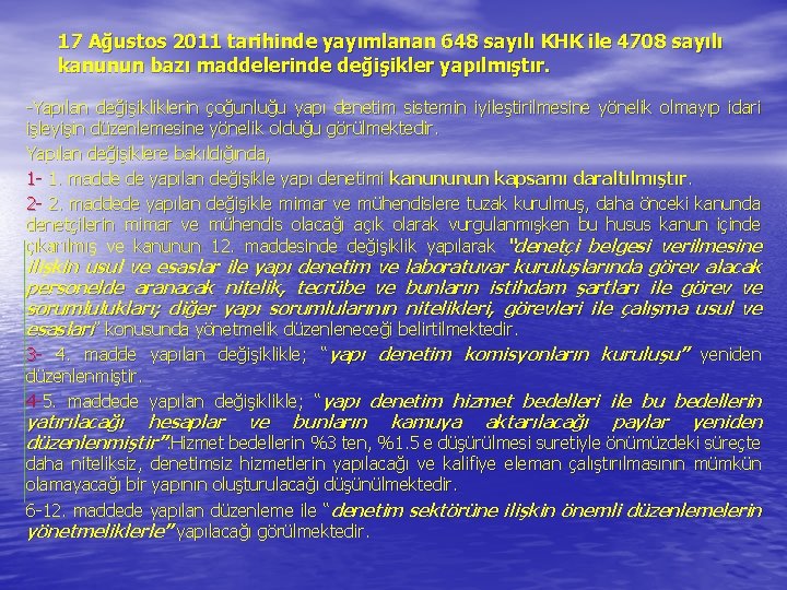 17 Ağustos 2011 tarihinde yayımlanan 648 sayılı KHK ile 4708 sayılı kanunun bazı maddelerinde