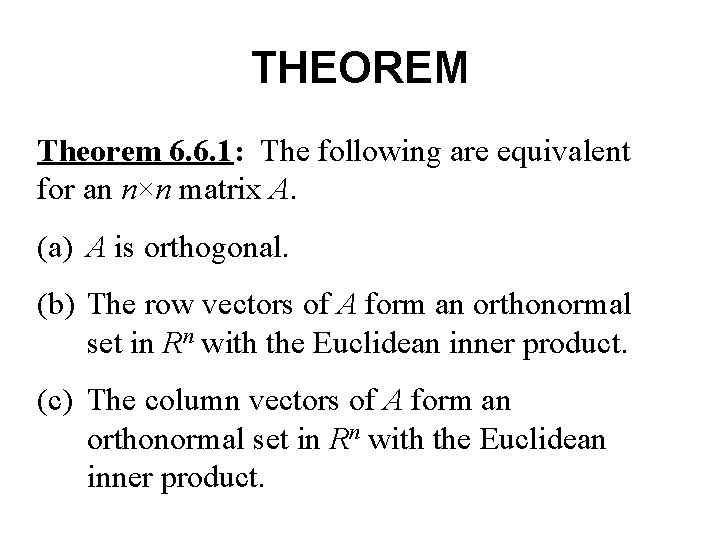 THEOREM Theorem 6. 6. 1: The following are equivalent for an n×n matrix A.