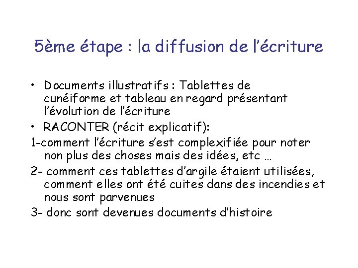 5ème étape : la diffusion de l’écriture • Documents illustratifs : Tablettes de cunéiforme