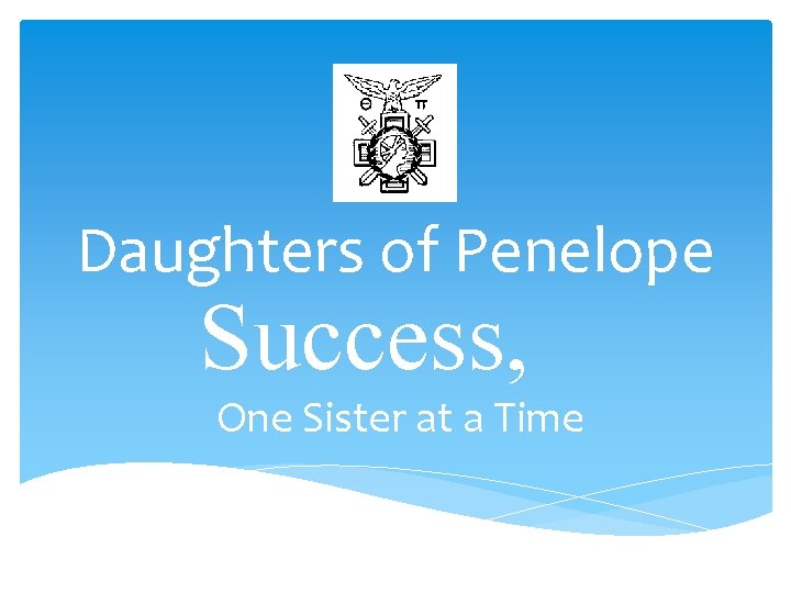 Daughters of Penelope Success, One Sister at a Time 
