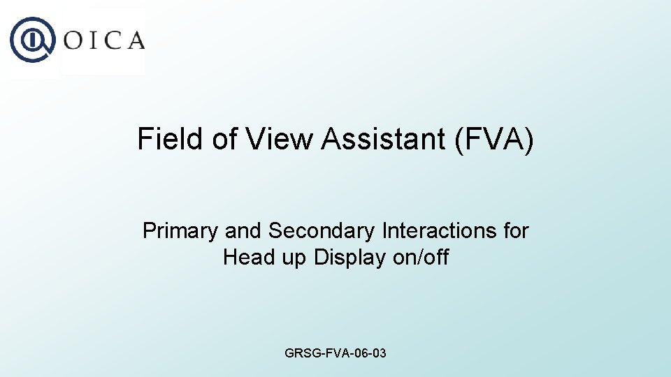 Field of View Assistant (FVA) Primary and Secondary Interactions for Head up Display on/off