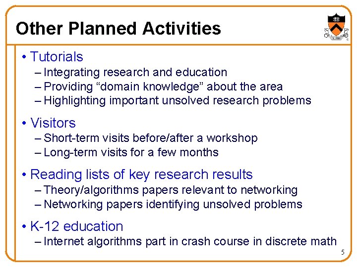 Other Planned Activities • Tutorials – Integrating research and education – Providing “domain knowledge”