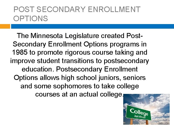 POST SECONDARY ENROLLMENT OPTIONS The Minnesota Legislature created Post. Secondary Enrollment Options programs in