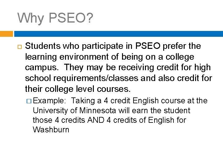 Why PSEO? Students who participate in PSEO prefer the learning environment of being on