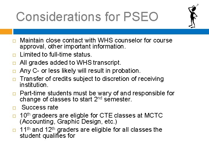 Considerations for PSEO Maintain close contact with WHS counselor for course approval, other important