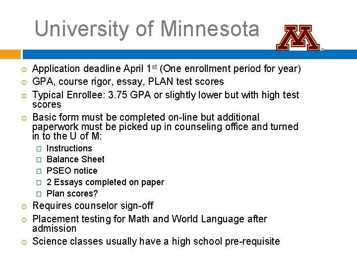 University of Minnesota Application deadline April 1 st (One enrollment period for year) GPA,