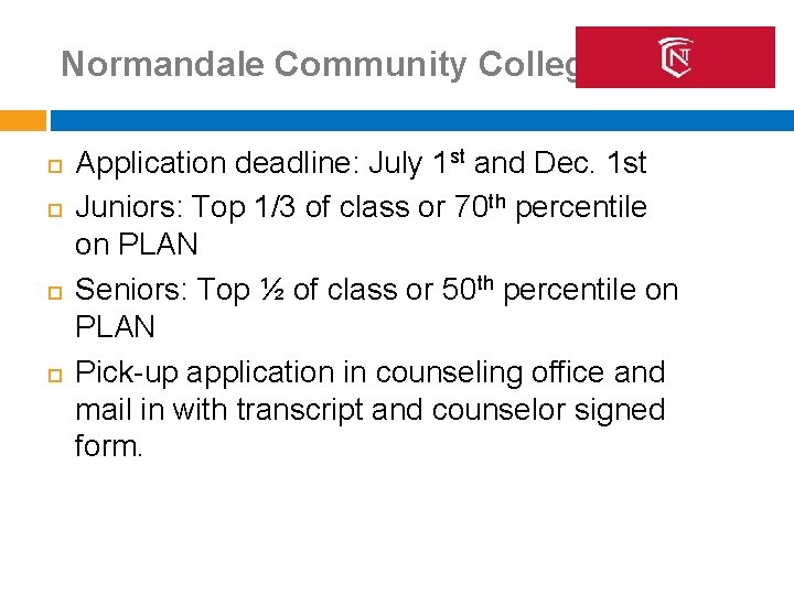 Normandale Community College Application deadline: July 1 st and Dec. 1 st Juniors: Top
