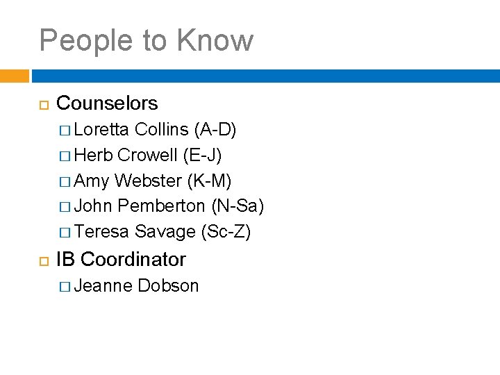 People to Know Counselors � Loretta Collins (A-D) � Herb Crowell (E-J) � Amy