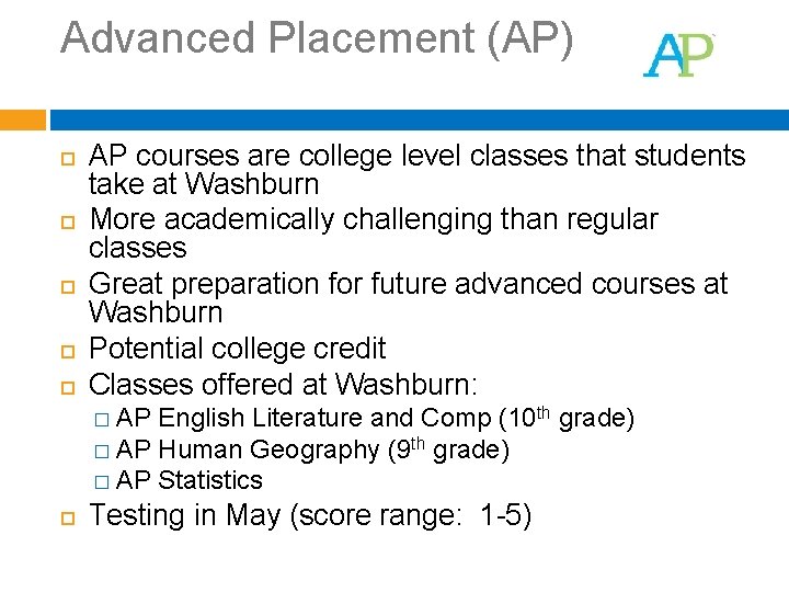 Advanced Placement (AP) AP courses are college level classes that students take at Washburn