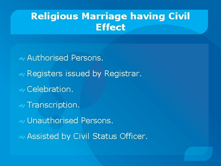 Religious Marriage having Civil Effect Authorised Persons. Registers issued by Registrar. Celebration. Transcription. Unauthorised