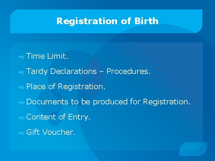 Registration of Birth Time Limit. Tardy Declarations – Procedures. Place of Registration. Documents to