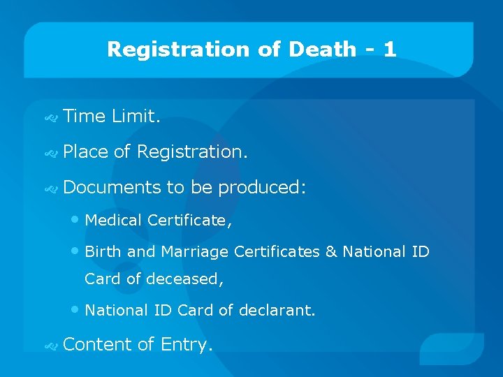 Registration of Death - 1 Time Limit. Place of Registration. Documents to be produced: