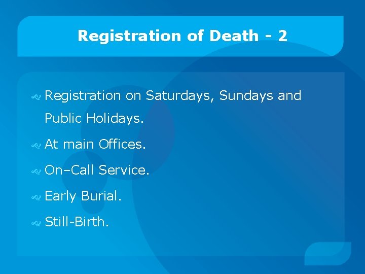 Registration of Death - 2 Registration on Saturdays, Sundays and Public Holidays. At main