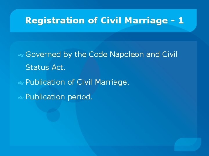 Registration of Civil Marriage - 1 Governed by the Code Napoleon and Civil Status