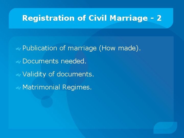 Registration of Civil Marriage - 2 Publication of marriage (How made). Documents needed. Validity