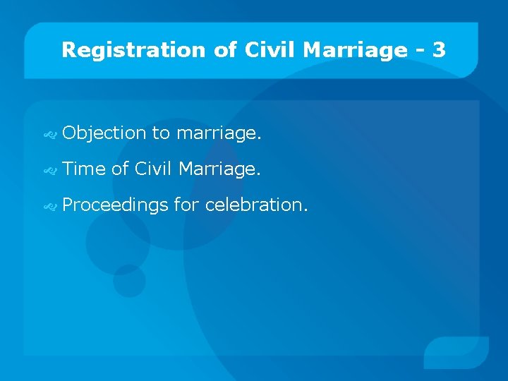 Registration of Civil Marriage - 3 Objection to marriage. Time of Civil Marriage. Proceedings