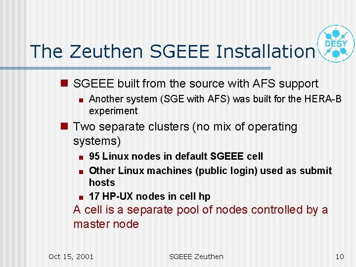 The Zeuthen SGEEE Installation g SGEEE built from the source with AFS support <