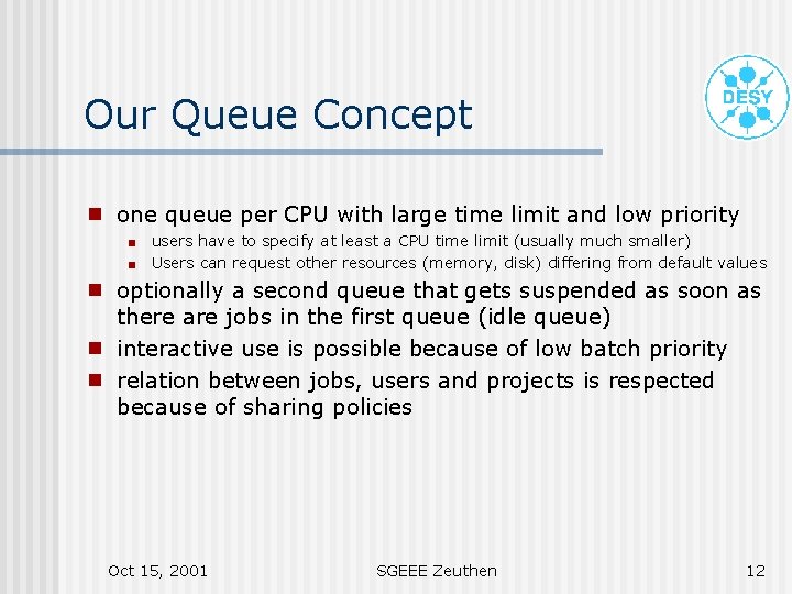 Our Queue Concept g one queue per CPU with large time limit and low