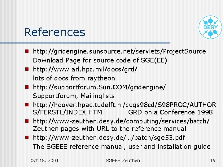 References g g g http: //gridengine. sunsource. net/servlets/Project. Source Download Page for source code