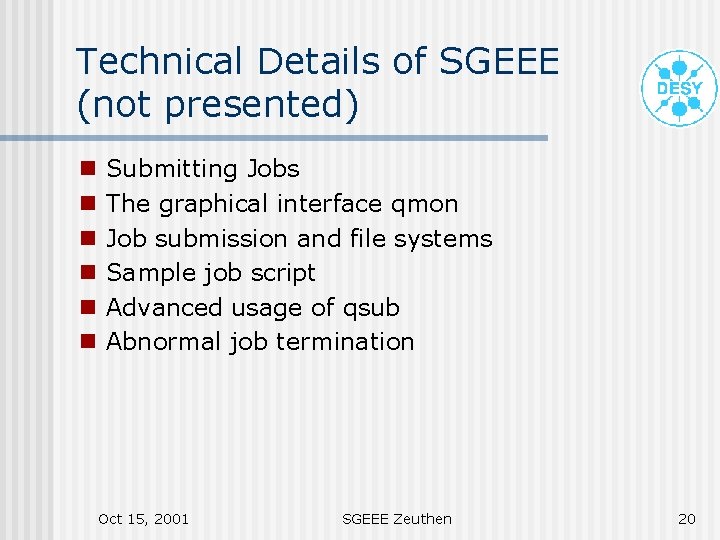 Technical Details of SGEEE (not presented) g g g Submitting Jobs The graphical interface