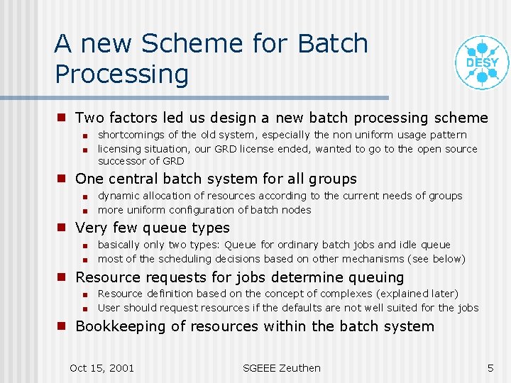 A new Scheme for Batch Processing g Two factors led us design a new